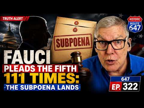 647 Ep. 322: Fauci Pleads the Fifth 111 Times